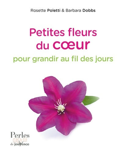 Livrenpoche : Petites fleurs du coeur n°279 : Des paroles fortes pour vous aider à vivre et à croitre - Rosette Poletti - Livre