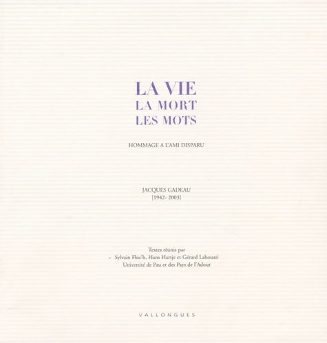 Livrenpoche : La vie la mort les mots : Hommage à l'ami disparu Jacques Gadeau - Sylvain Floc'h - Livre