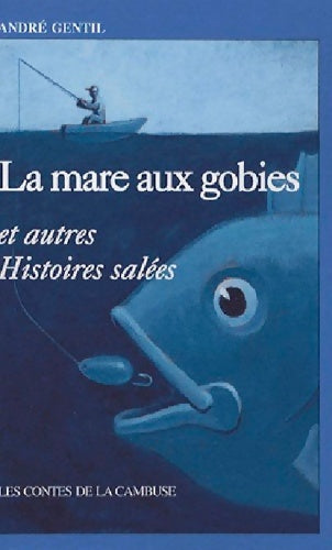 Livrenpoche : La Mare Aux Gobies Et Autres Hist salées - GENTIL Andre - Livre