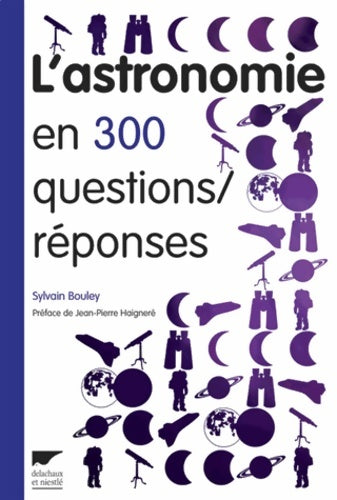 Livrenpoche : L'astronomie en 300 questions / réponses - Sylvain Bouley - Livre