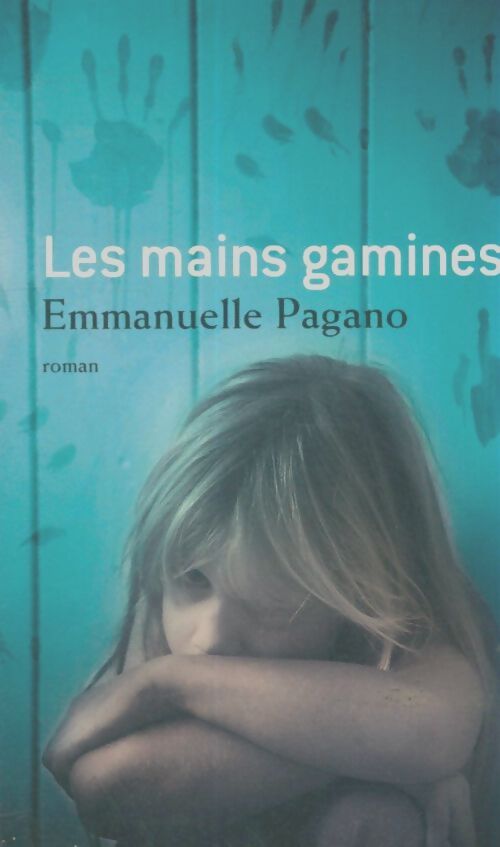 Livrenpoche : Les mains gamines - Emmanuelle Pagano - Livre