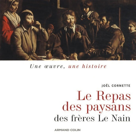 Livrenpoche : Le Repas de paysans des frères Le Nain - Joël Cornette - Livre