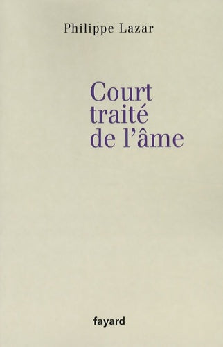 Livrenpoche : Court traité de l'âme - Philippe Lazar - Livre