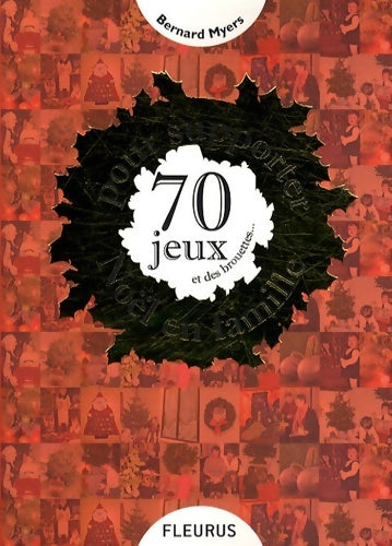 Livrenpoche : 70 JEUX ET DES BROUETTES... POUR SUPPORTER Noël EN FAMILLE - Bernard Myers - Livre