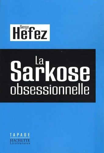 Livrenpoche : La Sarkose obsessionnelle - Serge Hefez - Livre