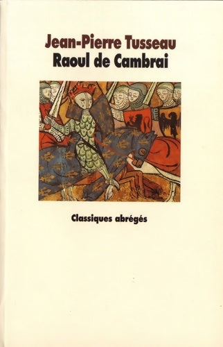 Livrenpoche : La tragique épopée de Raoul de Cambrai - Jean-Pierre Tusseau - Livre