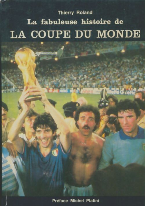 Livrenpoche : La fabuleuse histoire de la coupe du monde - Thierry Roland - Livre