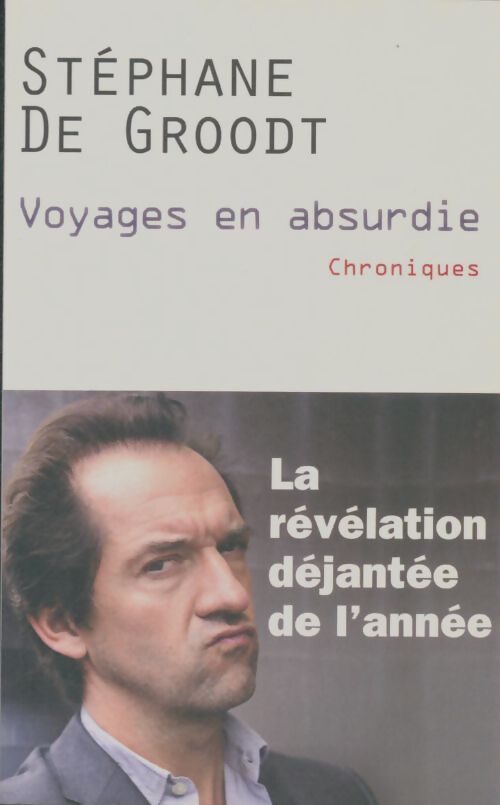 Livrenpoche : Voyages en absurdie - Stéphane De Groodt - Livre