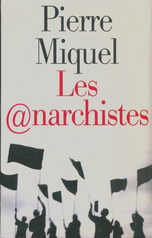 Livrenpoche : Les anarchistes - Pierre Miquel - Livre