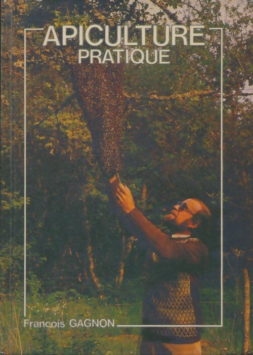 Livrenpoche : Apiculture pratique - François Gagnon - Livre