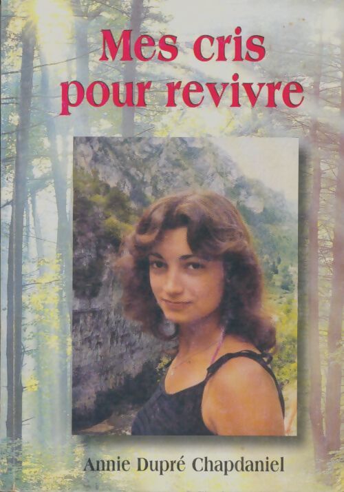 Livrenpoche : Mes cris pour revivre - Annie Dupré Chapdaniel - Livre