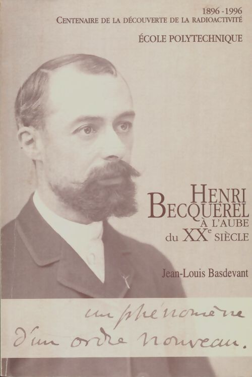 Livrenpoche : Henri Becquerel à l'aube du XXe siècle : 1896-1996 - Jean-Louis Basdevant - Livre