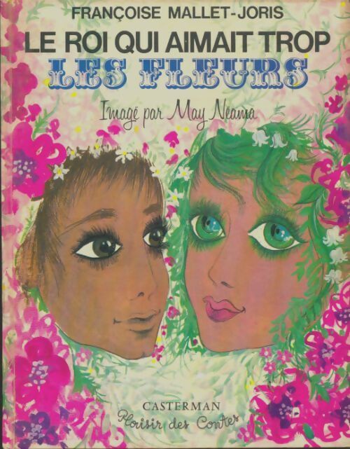 Livrenpoche : Le roi qui aimait trop fleurs - Françoise Mallet-Joris - Livre