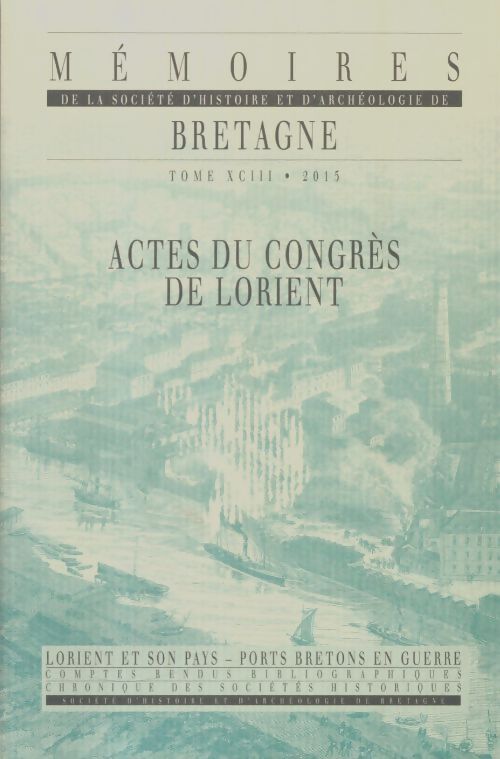 Livrenpoche : Mémoires de la société d'histoire et d'archéologie de Bretagne Tome XCIII 2015 - Collectif - Livre