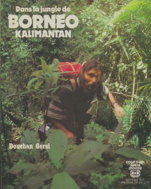 Livrenpoche : Dans la jungle de Bornéo Kalimantan - Douchan Gersi - Livre