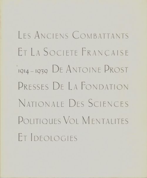 Livrenpoche : Les anciens combattants et la société française 1914-1939 Tome III : Idéologies - Antoine Prost - Livre