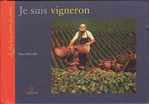 Livrenpoche : Je suis vigneron - Marc Hervelin - Livre