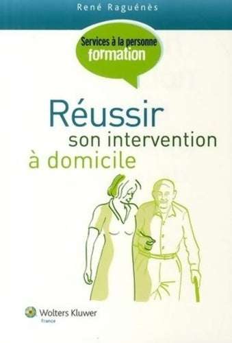Livrenpoche : Réussir son intervention à domicile - René Raguénès - Livre
