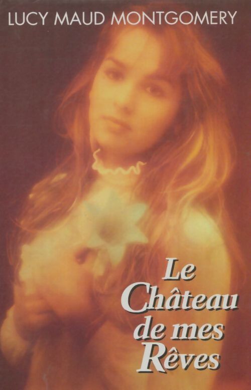Livrenpoche : Le château de mes rêves - Lucy Maud Montgomery - Livre