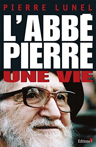 Livrenpoche : L'abbé Pierre, une vie - Pierre Lunel - Livre