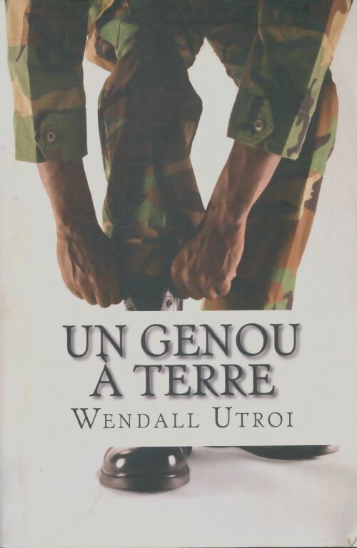 Livrenpoche : Un genou à terre - Wendall Utroi - Livre