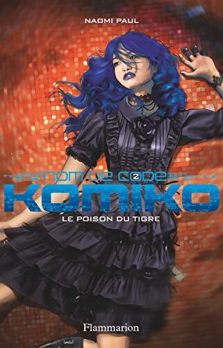 Livrenpoche : Nom de code Komiko Tome II : Le poison du tigre - Naomi Paul - Livre