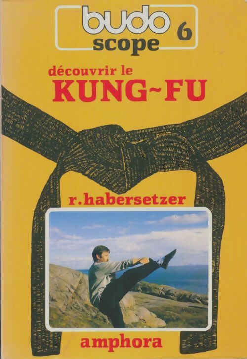 Livrenpoche : Budoscope Tome VI : Découvrir le Kung-Fu - Roland Habersetzer - Livre