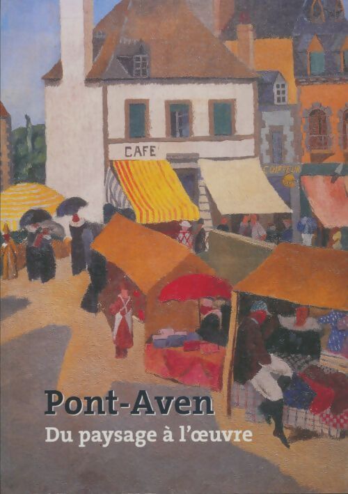 Livrenpoche : Pont-Aven du paysage à l'oeuvre - Collectif - Livre