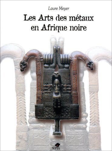 Livrenpoche : Les arts des métaux en Afrique Noire - Laure Meyer - Livre