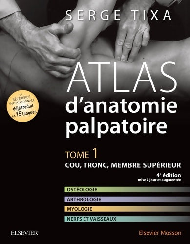 Livrenpoche : Atlas d'anatomie palpatoire Tome I : Cou, tronc, membre supérieur - Serge Tixa - Livre