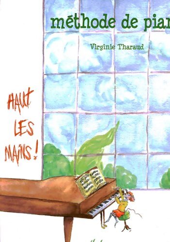 Livrenpoche : Haut les mains ! Méthode de piano  - Virginie Tharaud - Livre