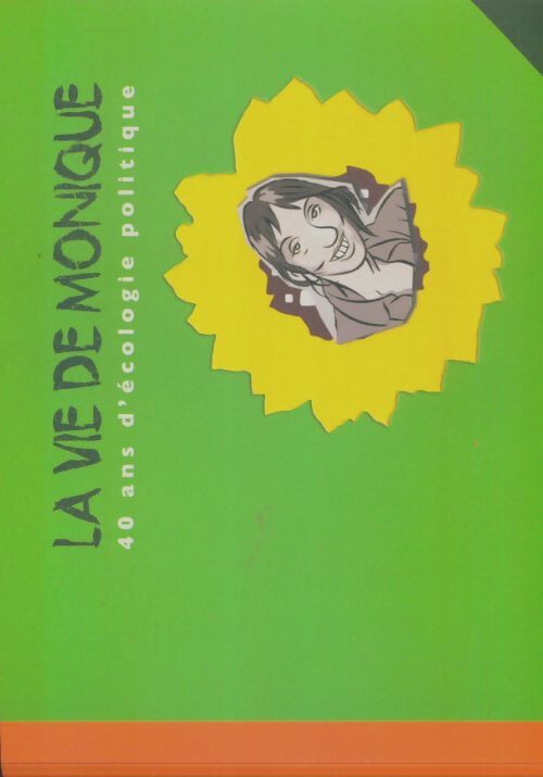 Livrenpoche : La vie de Monique 40 ans d'écologie politique - Collectif - Livre