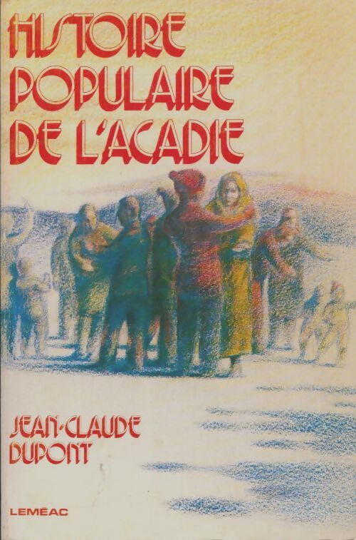 Livrenpoche : Histoire populaire de l'Acadie - Jean-Claude Dupont - Livre