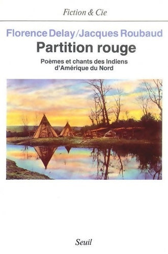 Livrenpoche : Partition rouge. Poèmes et chants des indiens d'Amérique du Nord - Florence Delay - Livre
