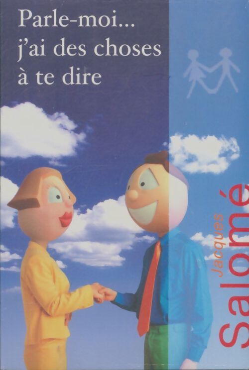 Livrenpoche : Parle-moi, j'ai des choses à te dire - Jacques Salomé - Livre