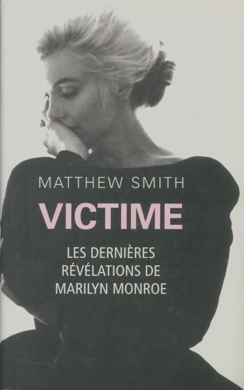 Livrenpoche : Victime : Les dernières révélations de marilyn monroe - Matthew Smith - Livre
