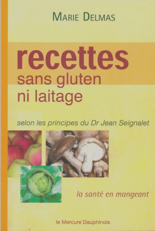 Livrenpoche : Recettes sans gluten ni laitage selon les principes du dr Jean Seignalet - Marie Delmas - Livre