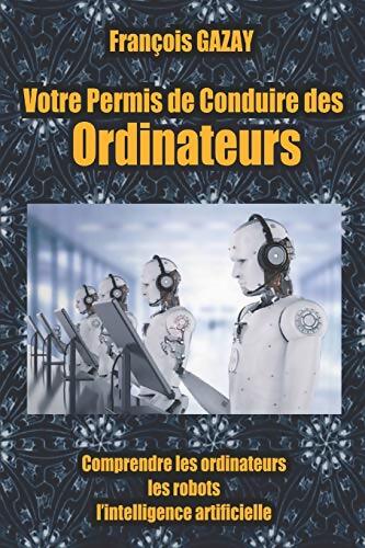 Livrenpoche : Votre permis de conduire des ordinateurs - François Gazay - Livre