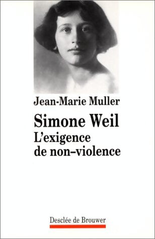 Livrenpoche : Simone weil : L'exigence de non-violence - Jean-Marie Muller - Livre