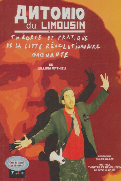Livrenpoche : Antonio du Limouson : Théorie et pratique de la lutte révolutionnaire gagnante - William Mathieu - Livre