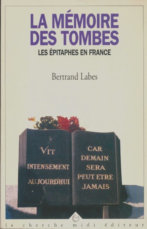Livrenpoche : La mémoire des tombes : Les épitaphes en France - Bertrand Labes - Livre