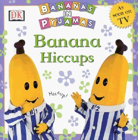 Livrenpoche : Bananas in pyjamas : Banana hiccups - Xxx - Livre