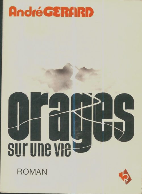 Livrenpoche : Orages sur une vie - André Gérard - Livre