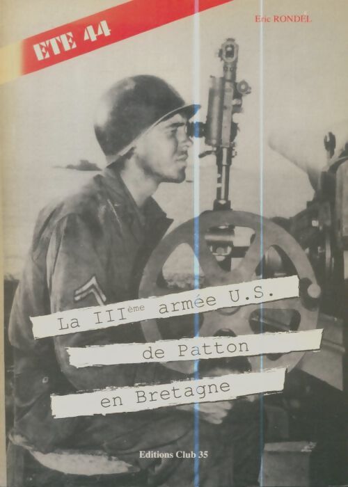 Livrenpoche : La IIIème armée U.S de Paton en Bretagne - Eric Rondel - Livre