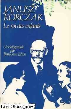 Livrenpoche : Janusz Korczak : Le roi des enfants - Betty Jean Lifton - Livre