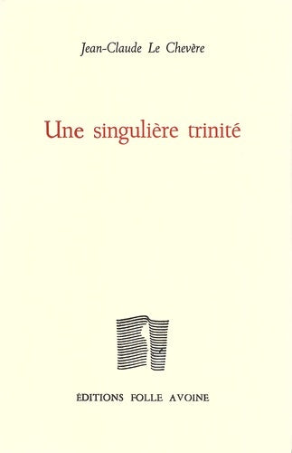 Livrenpoche : Une singulière trinité - Jean-Claude Le Chevère - Livre