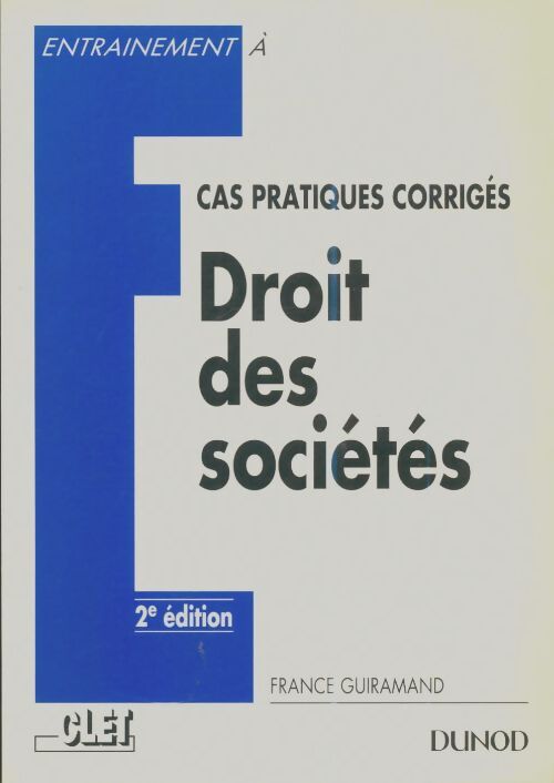 Livrenpoche : Droit des sociétés : Cas pratiques corrigés épreuve n°1 du decf - France Guiramand - Livre