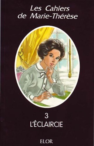 Livrenpoche : Les cahiers de Marie-Thérèse Tome III : L'éclaircie - Marie-Thérèse Brugeois - Livre
