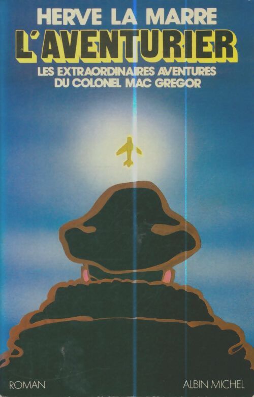 Livrenpoche : L'aventurier . Les extraordinaires aventures du colonel Mac Gregor - Hervé La Marre - Livre