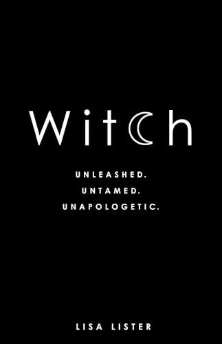 Livrenpoche : Witch : Unleashed. Untamed. Unapologetic. - Lisa Lister - Livre